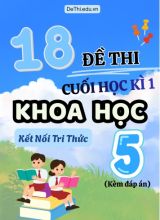Tuyển tập 18 Đề thi cuối Kì 1 môn Khoa Học 5 Kết Nối Tri Thức (Kèm đáp án)